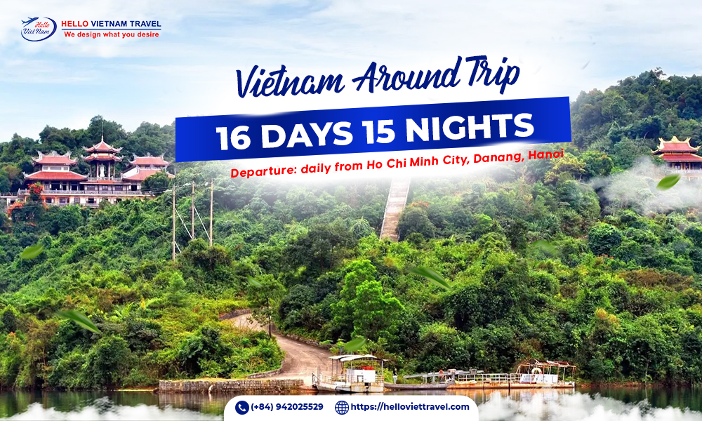 VIET NAM AROUND TRIP 16 DAYS 15 NIGHTS - Hello Vietnam Travel