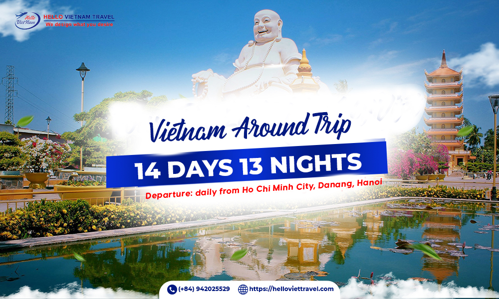 VIET NAM AROUND TRIP 14 DAYS 13 NIGHTS - Hello Vietnam Travel